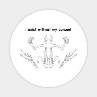 i exist without my consent Magnet